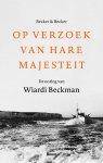 Frans Becker, Tamara Becker - Op verzoek van Hare Majesteit De oorlog van Wiardi Beckman