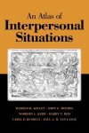 Harold H. Kelley, John G. Holmes, Norbert L. Kerr, Harry T. Reis, Caryl E. Rusbult, Paul A. M. van Lange - An Atlas of Interpersonal Situations