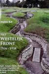 Bull, Stephen. - Het Westelijk Front 1914 - 1918. Ieper, Somme, Marne, Verdun en andere slagvelden van de Eeerste Wereldoorlog in beeld.