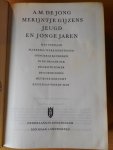 Jong, A.M. de - Merijntje Gijzens Jeugd en Jonge Jaren. 8 titels in een boek.