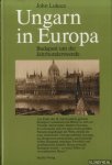 Lukacs, John - Ungarn in Europa. Budapest um die Jahrhundertwende
