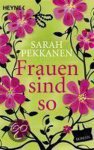 Sarah Pekkanen - Frauen sind so