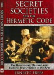 Frers, Ernesto. - Secret Societies and the Hermetic Code: The Rosicrucian, Masonic, and Esoteric transmission in the Arts.