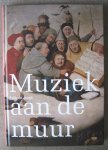 Jongh, E. de  - Janssen, P. H. - Muziek aan de muur  -  Muzikale voorstellingen in de Nederlanden 1500-1700
