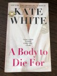 White, Kate - A Body to Die for