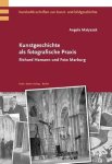 Angela Matyssek - Kunstgeschichte als fotografische Praxis Richard Hamann Und Foto Marburg (Humboldt-Schriften zur Kunst und Bildgeschichte)