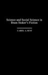 Carol A. Senf - Science and Social Science in Bram Stoker's Fiction