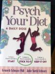 Schwarz PhD, Kenneth - Psych Your Diet / A Daily Dose   Volume 2. Psych Yourself to STICK TO IT