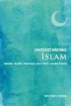 Gordon, Matthew S. - Understanding Islam: Origins*Beliefs*Practices*Holy Texts*Sacred Places.