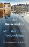 Jet Bussemaker - Ministerie van Verbeelding Idealen en de politieke praktijk