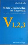 JUNGBLUTH, Uli - Hitlers Geheimwaffen im Westerwald - V1,2,3 - Zum Einsatz der V-Waffen gegen Ende des Zweiten Weltkrieges. [2. Aufl.].