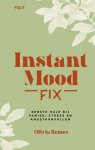 Olivia Remes - Instant mood fix Eerste hulp bij paniek, stress en angstaanvallen