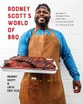 Rodney Scott & Lolis Eric Elie - Rodney Scott's World of BBQ: Every Day Is a Good Day: A Cookbook