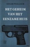 Wallace, Edgar - Het geheim van het eenzame huis