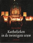 Ton van Schaik - Katholieken in de twintigste eeuw