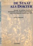 Kerkhoff, A.H.M - De Staat als Dokter: Sociaal en politiek-filosofische denkbeelden over staat en gezondheidszorg in de Westerse wereld voor 1870