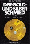 Wolters, Jochem - Der Gold- und Silberschmied. Band I: Werkstoffe und Materialen.