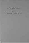 Teylingen, A. van. - Van een kind dat geen kaes en at. Teylingen, A. van. - Van een kind dat geen kaes en at.