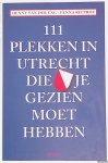 Riethof, Fenna & Henny van der Eng - 111 Plekken in Utrecht die je gezien moet hebben