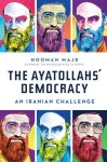 Majd, Hooman - The Ayatollahs' Democracy. An Iranian Challenge