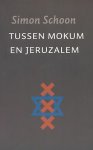 Schoon, Simon - Tussen Mokum en Jeruzalem.