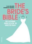 Elles Beijers; Hanneke Seesing - The bride's bible de ultieme gids voor je grote dag