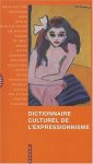 Sébastien Clerbois, Catherine Verleysen - Dictionnaire culturel de l'expressionnisme