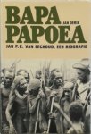 Jan Derix - Bapa Papoea Jan P.K. van Eechoud, een biografie