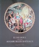 Baer, Wolfram - a.o. - Elias Holl und das Augsburger Rathaus. Ausstellungskatalog