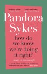 Pandora Sykes - How Do We Know We're Doing it Right? Essays on Modern Life