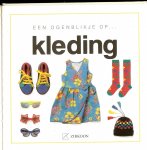 Yorke, Jane & Toni Rann .. Met vele schitterende kleuren illustraties - Een ogenblikje op ... Kleding