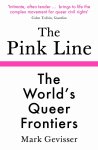 Mark Gevisser 250545 - The Pink Line The World’s Queer Frontiers