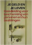 Amy Geerts-Pronk Technisch Bureau ter Bevordering van Schadepreventie - Je geld en je leven : handleiding voor bescherming van personen en hun bezittingen