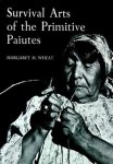 Wheat, Margaret M. - Survival Arts of the Primitive Paiutes