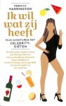 Harrington, Rebecca - Ik wil wat zij heeft / mijn avonturen met celebritydiëten Harrington, Rebecca - Ik wil wat zij heeft / mijn avonturen met celebritydiëten