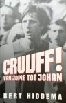 Hiddema, Bert. - Cruijff! Van Jopie tot Johan