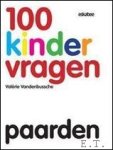 Valerie Vandenbussche - 100 Kindervragen  - Paarden