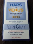 Gray, J. - Mars & Venus krijgen een kind / De vervulling van je leven en van je relatie
