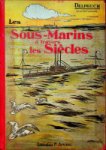 Delpeuch, Maurice - Les Sous-Marins a travers les Siecles