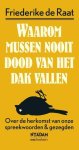 Raat, Friederike de - Waarom mussen nooit dood van het dak vallen