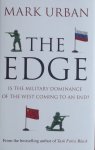 Urban, Mark - The Edge. is the Military Dominance of the West coming to an End?