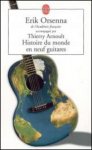 Erik Orsenna - Histoire du monde en neuf guitares