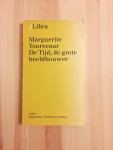 Marguerite Yourcenar - Wat? De Eeuwigheid _ Onder Voorbehoud _ De Tijd, de grote beeldhouwer _ Als stromend water _ Dierbare Nagedachtenis