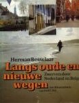BESSELAAR, Jan Herman & PET, Paul C. - LANGS OUDE EN NIEUWE WEGEN - Zwerven door Nederland en België