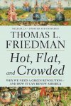 Friedman, Thomas L. - Hot, Flat, and Crowded / Why We Need a Green Revolution--and How It Can Renew America