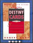 Robert Camp - Destiny Cards. Your Birth Card &amp; What It Reveals About Your Past, Present &amp; Future