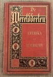 BERG, J.C. VAN DEN. - De Werelddeelen. Amerika en Australië. Bewerkt naar Friedrich von Hellwald's die Erde und ihre Völker.