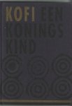 Boorn, Paul van den (redactie); Liesbet Ruben & Babette van Ogtrop (tekst); Irma Boom & Lonne Wennekendonk (vormgeving); Rosbeek (lithografie & druk) - Kofi een koningskind. Een vertelling uit het Ashanti-koninkrijk in Ghana