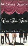 Michael Dibdin - Cosi Fan Tutti An Aurelio Zen Mystery