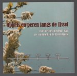Rob le Rütte - Appels en peren langs de IJssel : over de geschiedenis van de fruitteelt in de IJsselstreek